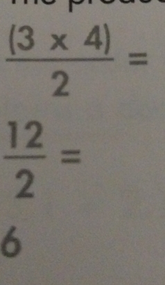  ((3* 4))/2 =
 12/2 =
6