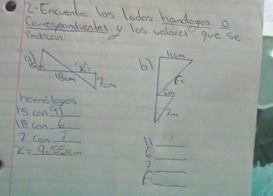 Encventia los lados handagos o
Coveseondientes y los valores
Indican. gue se
homalogos
3cos 97
_
18con C
7 con t_
l1_
x=_ 9.55cr
_6
_
7
_F