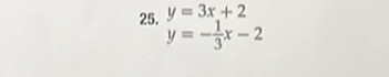 y=3x+2
25. y=- 1/3 x-2