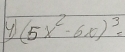 4 (5x^2-6x)^3=