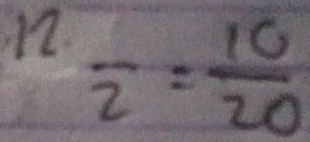 n2.
frac 2= 10/20 