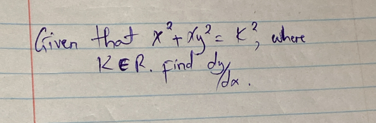 Given that x^2+xy^2=k^2, where
k∈ R find a