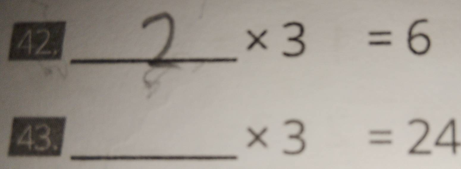 42
* 3=6
_ 
43. _ * 3=24