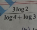  3log 2/log 4+log 3 