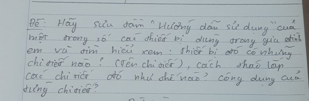 Pe Hay suu jain " Huong dam sù dung"cuá 
mor drong so' cae shies bì dung orong gia etm 
em vá dim hièǔ rem: Thier bì dó conhung 
chirèǒ nào? (Tén chidiúū), cach shao lan 
cac chioicr' dó wh ohé nào? cóng durg cué 
tung chivies?