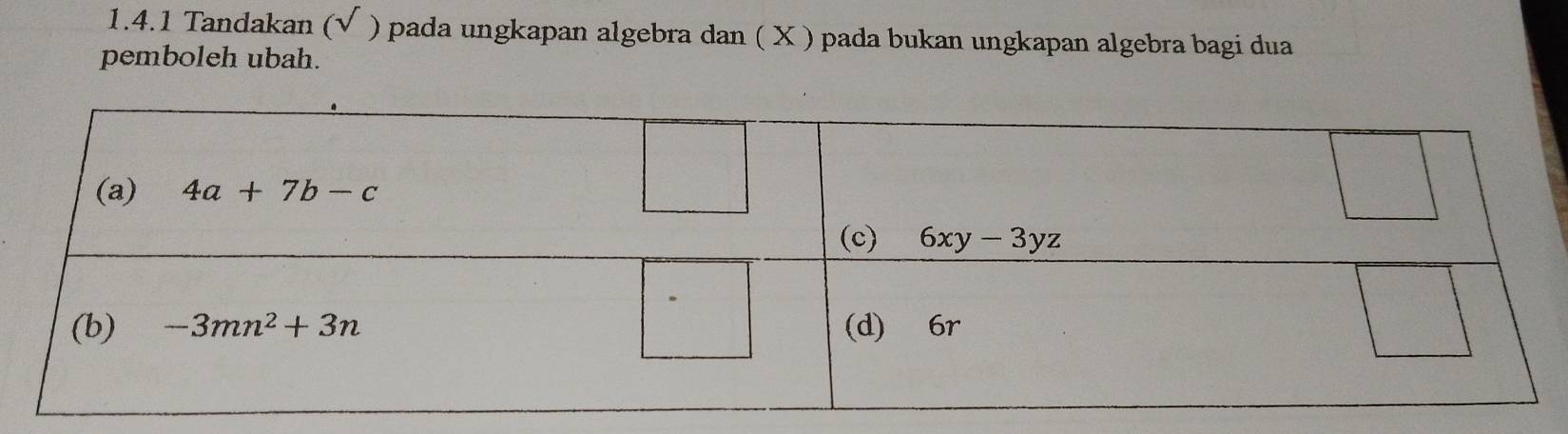 Tandakan (√ ) pada ungkapan algebra dan ( X ) pada bukan ungkapan algebra bagi dua
pemboleh ubah.