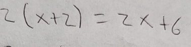 2(x+2)=2x+6