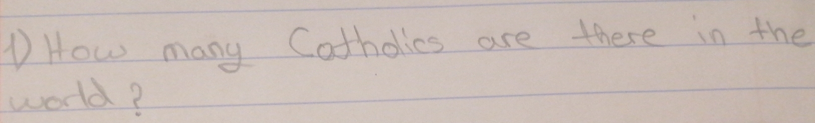 DHow many Cotholics are there in the 
world?