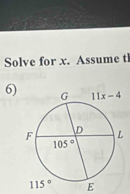 Solve for x. Assume tl
6)
E