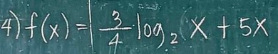 4 f(x)=| 3/4 log _2x+5x