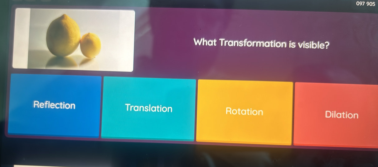 097 905
What Transformation is visible?
Reflection Translation Rotation Dilation