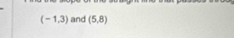 (-1,3) and (5,8)