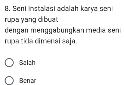 Seni Instalasi adalah karya seni
rupa yang dibuat
dengan menggabungkan media seni
rupa tida dimensi saja.
Salah
Benar