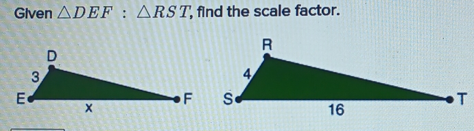 Given △ DEF:△ RST, , find the scale factor.