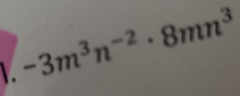 -3m^3n^(-2)· 8mn^3