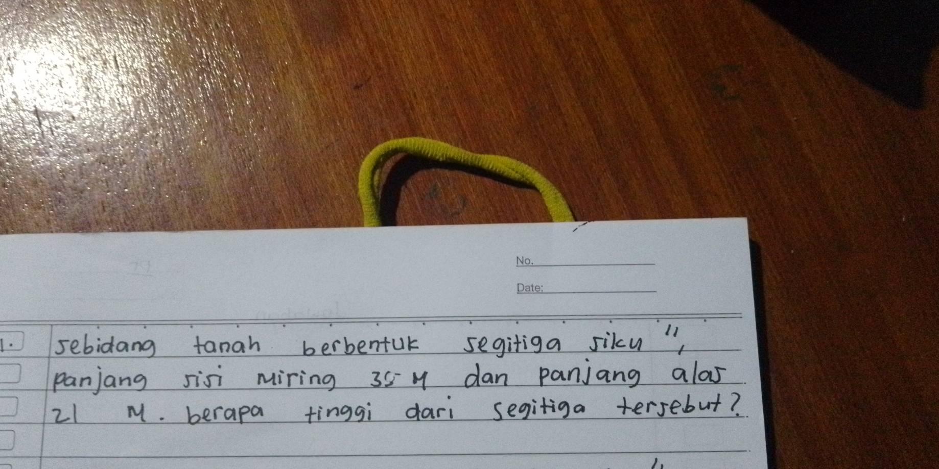 sebidang tanah berbentuk segitiga sikcu ", 
panjang sisi miring 35 M dan panjang alas
21 M. berapa tinggi dari segitiga tersebut?