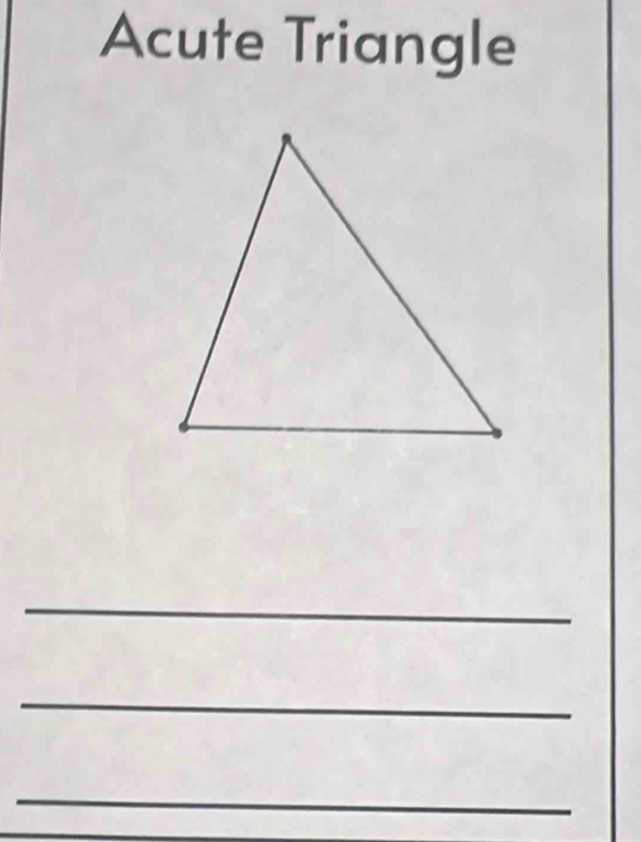 Acute Triangle 
_ 
_ 
_