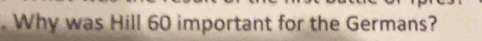 Why was Hill 60 important for the Germans?