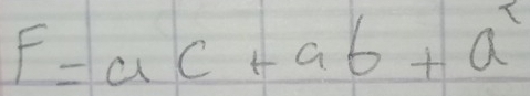 F=ac+ab+a^2