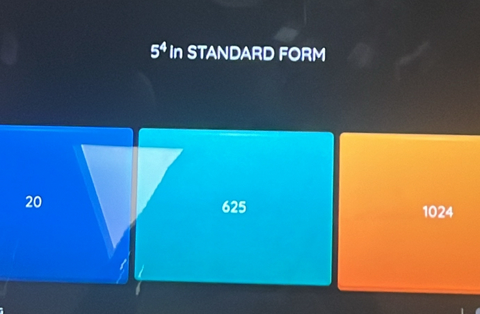 5^4 In STANDARD FORM
20
625 1024