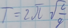 T=2π sqrt(frac c)g