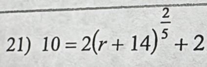 10=2(r+14)^ 2/5 +2