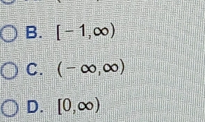 B. [-1,∈fty )
C. (-∈fty ,∈fty )
D. [0,∈fty )