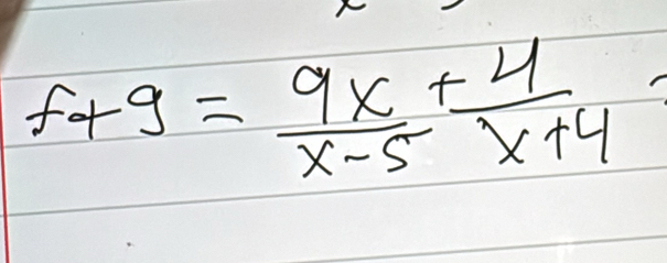 f+g= 9x/x-5 + 4/x+4 