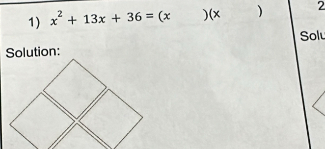 x^2+13x+36=(x ) (x )
2 
Solu 
Solution: