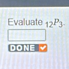 Evaluate _12P_3. 
DONE