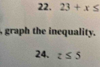 23+x≤
, graph the inequality. 
24. z≤ 5