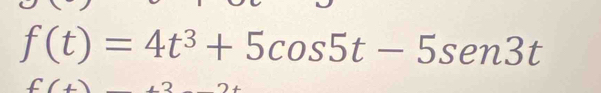 f(t)=4t^3+5cos 5t-5sen 3t