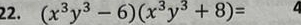 (x^3y^3-6)(x^3y^3+8)=