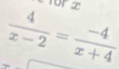 for z
 4/x-2 = (-4)/x+4 