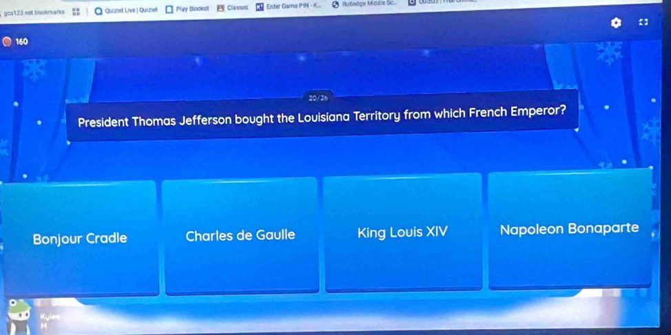 gcs123 not bookmarks Quiziet Live | Quizet Play Biookst Cla ssed Enter Game PIN Rußedge Middle Sc..
160
President Thomas Jefferson bought the Louisiana Territory from which French Emperor?
Bonjour Cradle Charles de Gaulle King Louis XIV Napoleon Bonaparte