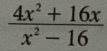  (4x^2+16x)/x^2-16 