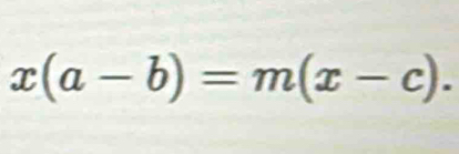 x(a-b)=m(x-c).