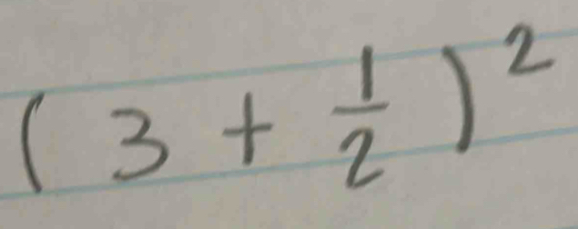 (3+ 1/2 )^2