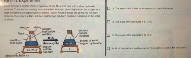 Solved: Revins Expenment Kevin sets up a simple science experiment. He ...