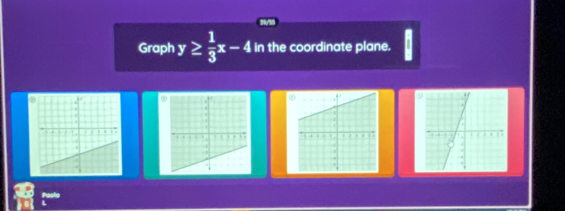 Graph y≥  1/3 x-4 in the coordinate plane.