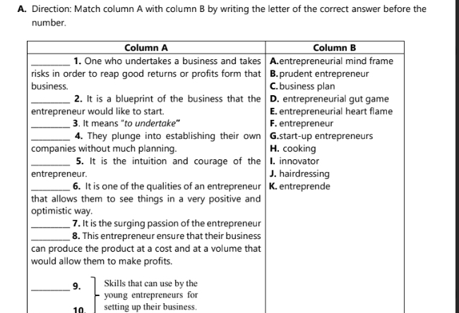 Direction: Match column A with column B by writing the letter of the correct answer before the 
number. 
10 setting up their business.