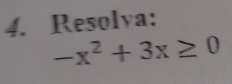 Resolya:
-x^2+3x≥ 0