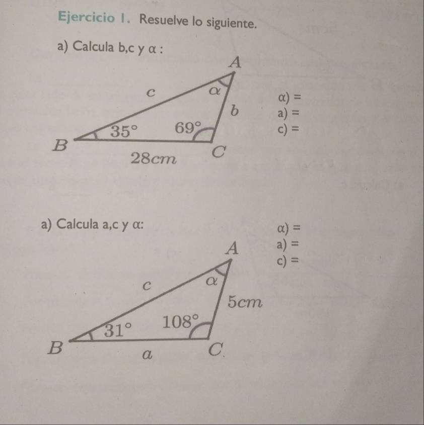 Resuelve lo siguiente.
a) Calcula b,c y α :
α) =
a) =
c) =
a) Calcula a,c y α: α) =
a) =
c) =