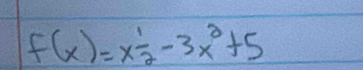 f(x)=x 1/2 -3x^2+5