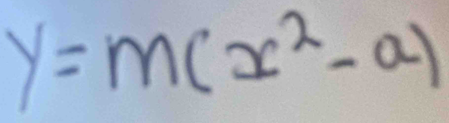 y=m(x^2-a)