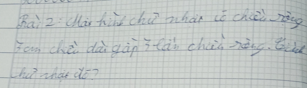 Sa) 2: cas hin chi whan có chiii ràg 
You chù dà gàn itài chisnàng. Bi 
Lhat zhat do?