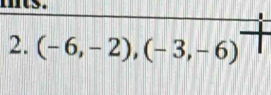 ms. 
2. (-6,-2), (-3,-6)