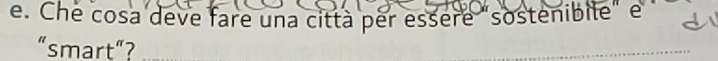 Che cosa deve fare una città per essère "sostenibile" e 
“smart”?