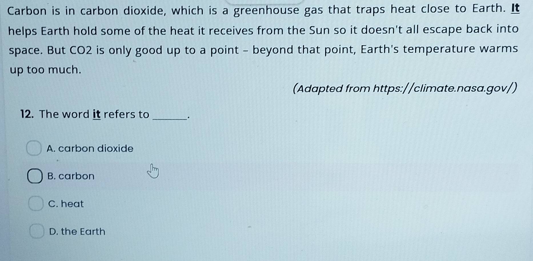 Giải quyết:Carbon is in carbon dioxide, which is a greenhouse gas that ...