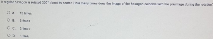 Solved: A regular hexagon is rotated 360° about its center. How many ...